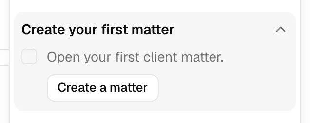 A single expanded step in the card (for example "Create your first matter") showing its checkbox, its description, and its Create a matter action button.